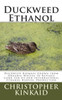 Duckweed Ethanol: Duckweed Biomass Grown from Organic Wastes to Replace Corn for US and International Ethanol Biofuel Production