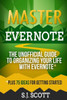 Master Evernote: The Unofficial Guide to Organizing Your Life with Evernote (Plus 75 Ideas for Getting Started)