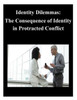 Identity Dilemmas: The Consequence of Identity in Protracted Conflict