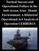 Tactical Success and Operational Failure in the Anit-Access Area- Denial Environment: A Historical Operational Art Analysis of Operation CERBERUS