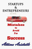 Startups and Entrepreneurs: Mistakes to Avoid For Success