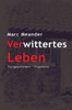 Verwittertes Leben: Eine Gratwanderung zwischen Ambivalenzen