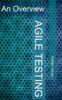 Agile Testing: An Overview