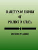 Dialectics of History of Politics in Africa