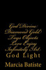 God Divine Diamond Gold Toys Objects Love Enjoy Infinitely Art: God Light