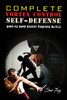 Complete Vortex Control Self Defense: Hand To Hand Combat, Knife Defense, And Stick Fighting