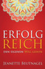 Erfolg Reich den eigenen Weg gehen: ... mit Ayurveda