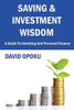 Saving and Investment Wisdom: A Guide To Investing And Personal Finance