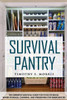 Survival Pantry: The Definitive Survival Guide for Food Storage, Water Storage, Canning, and Preserving for Emergencies