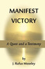 Manifest Victory: A Quest and a Testimony