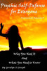 Psychic Self-Defense for Everyone: Why You Need It and What You Need To Know
