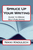 Spruce Up Your Writing: Guide to EBook Self-Publishing