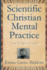 Scientific Christian Mental Practice: The Original Text