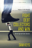 Fight Debt Collectors and Win: Win the Fight with Debt Collectors