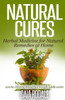 Natural Cures: Herbal Medicine for Natural Remedies at Home