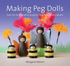 Making Peg Dolls: Over 60 Fun And Creative Projects For Children And Adults (Crafts And Family Activities)