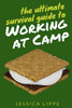 The Ultimate Survival Guide to Working at Camp