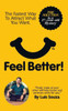 Feel Better!: The Fastest Way to Attract What You Want