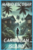 Caribbean Island: Autor del inquietante tÃ­tulo de suspense El Circulo