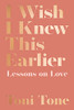 I Wish I Knew This Earlier: Lessons On Love