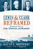 Lewis & Clark Reframed: Examining Ties To Cook, Vancouver, And Mackenzie