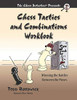 Chess Tactics And Combinations Workbook: Winning The Battles Between The Pieces