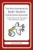 The Best Ever Book of Baby Names for Building Managers: 33,000+ Names for Your Baby That Will Last a Lifetime