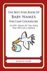 The Best Ever Book of Baby Names for Camp Counselors: 33,000+ Names for Your Baby That Will Last a Lifetime
