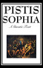 Pistis Sophia: The Gnostic Text Of Jesus, Mary, Mary Magdalene, Jesus, And His Disciples