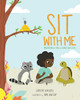 Sit With Me: Meditation For Kids In Seven Easy Steps