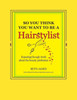 So You Think You Want To Be A Hairstylist
