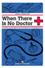 When There Is No Doctor: Preventive And Emergency Healthcare In Challenging Times (Process Self-Reliance Series)