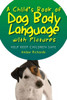 A Child's Book of Dog Body Language with Pictures: Help Keep Children Safe