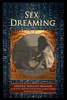 Sex Dreaming: Esoteric Sexuality Revealed. (In the Toltec tradition of don Juan Matus & Carlos Castaneda)