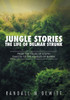 Jungle Stories: The Life of Delmar Strunk: From the Fields of South Dakota to the Jungles of Burma