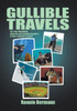 Gullible Travels: The Truly Sensational, Humorous and Amazing Encounters of Over a Decade of Travels