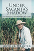 Under Sacanta's Shadow: Life and Legends at Ground Level
