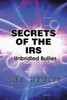 Secrets of the IRS: -Unbridled Bullies