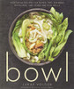 Bowl: Vegetarian Recipes For Ramen, Pho, Bibimbap, Dumplings, And Other One-Dish Meals