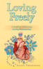 Loving Freely: A Guide to Cultivating Lasting Relationships