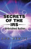 Secrets of the IRS: -Unbridled Bullies
