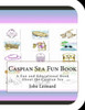 Caspian Sea Fun Book: A Fun and Educational Book About the Caspian Sea