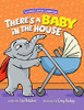 There'S A Baby In The House : A Children'S Book About Welcoming A New Baby Sibling.