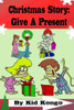 Christmas Story: Give A Present