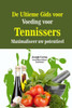 De Ultieme Gids voor Voeding voor Tennissers: Maximaliseer uw potentieel