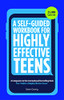 A Self-Guided Workbook For Highly Effective Teens: A Companion To The Best Selling 7 Habits Of Highly Effective Teens (Gift For Teens And Tweens)