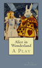 Alice in Wonderland: A Play