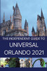 The Independent Guide To Universal Orlando 2021 (The Independent Guide To... Theme Park Series)