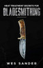 Heat Treatment Secrets For Bladesmithing