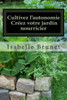 Cultivez l'autonomie: crÃ©ez votre jardin nourricier